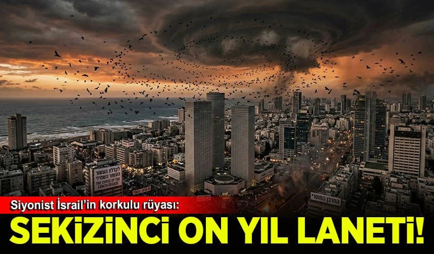 İsrail'in korkulu rüyası: Sekizinci on yıl laneti!