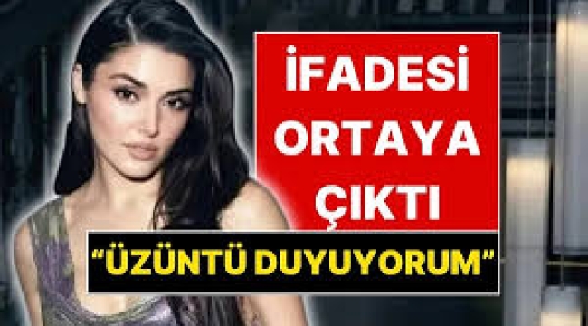 İşte  Hande Erçel'in ifadesi 