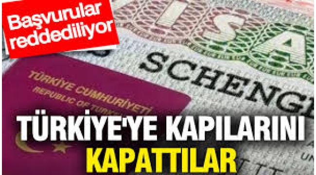 Schengen vizesinde ret oranı yükseldi: Türkiye'ye kapılarını tamamen kapattılar