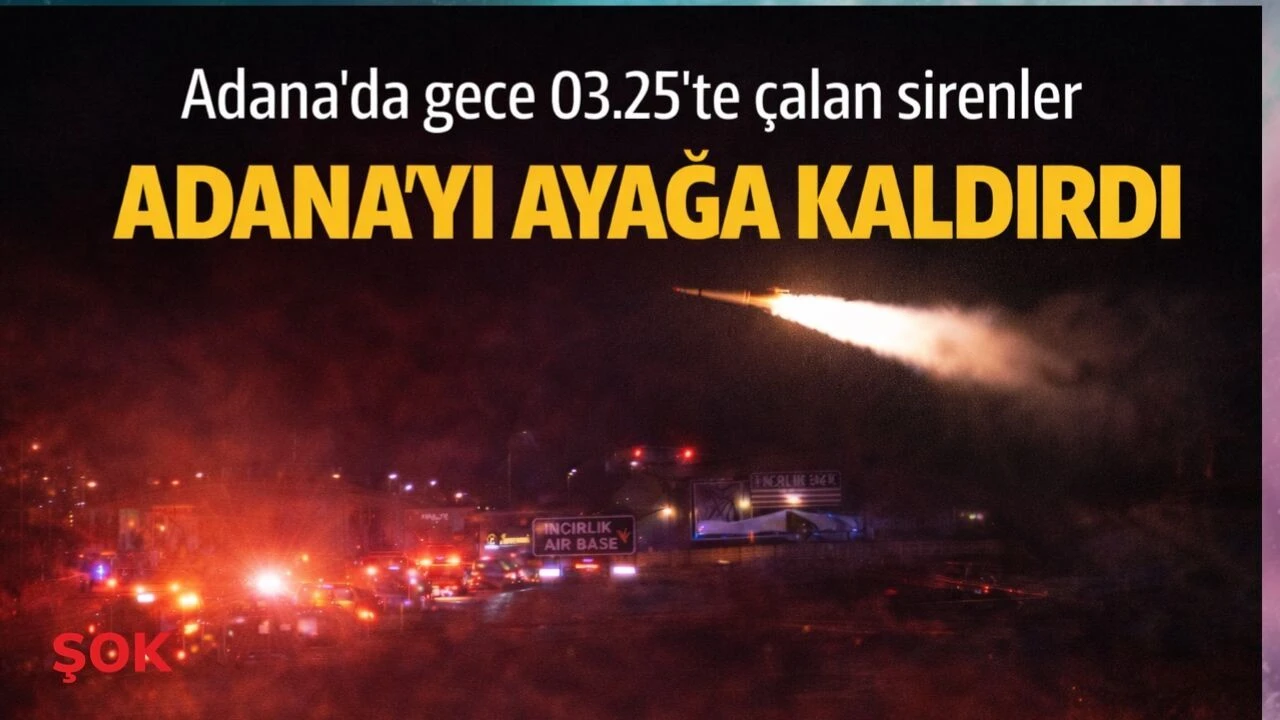 Sirenler geceyi böldü: İncirlik Üssü'nü hedef alan füze iddiası