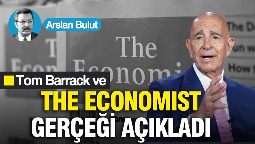 Tom Barrack ve The Economist, gerçeği açıkladı