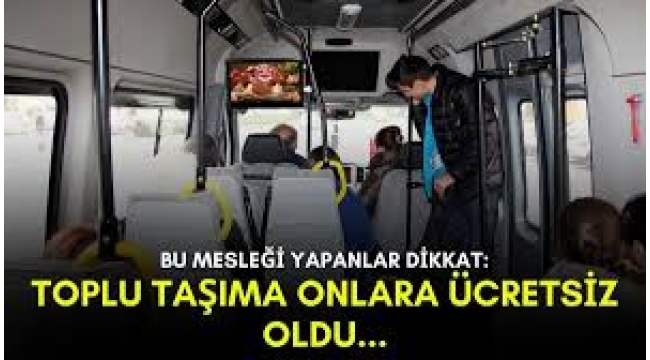 Toplu taşıma bazı mesleklere ücretsiz oldu