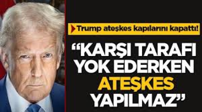 Trump ateşkes kapılarını kapattı, bölge alev alev