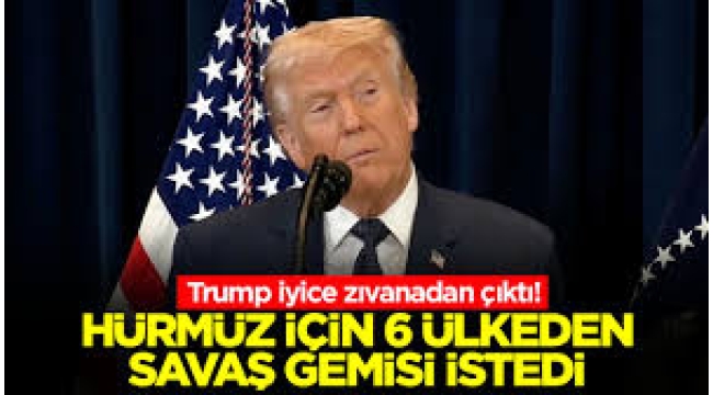 Trump'tan ülkelere Hürmüz Boğazı çağrısı: Savaş gemisi gönderin!