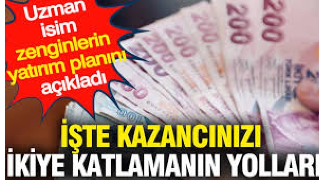 Zenginlerin yatırım formülü buymuş... İşte kazancınızı ikiye katlamanın yolları!