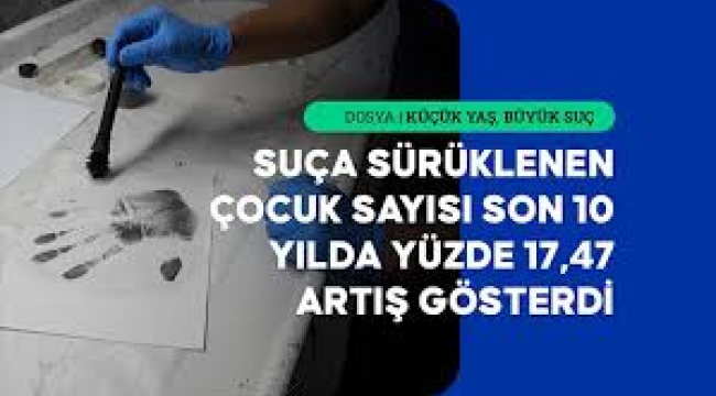 2025'te 300 bini aşkın çocuk suça karıştı: İşte Adalet Bakanlığı'nın verileri