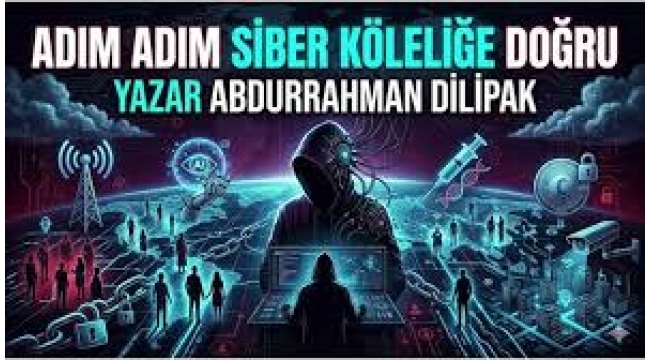 Adım adım siber köleliğe doğru Abdurrahman Dilipak