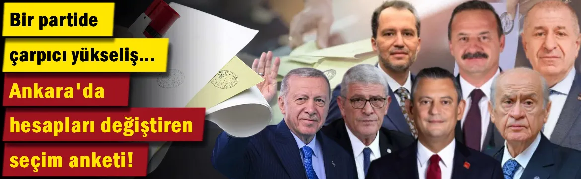 Ankara'da hesapları değiştiren son anket! Bir partideki yükseliş dikkat çekti… 
