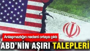 Anlaşma sağlanamadı: Nedeni ABD'nin aşırı talepleri