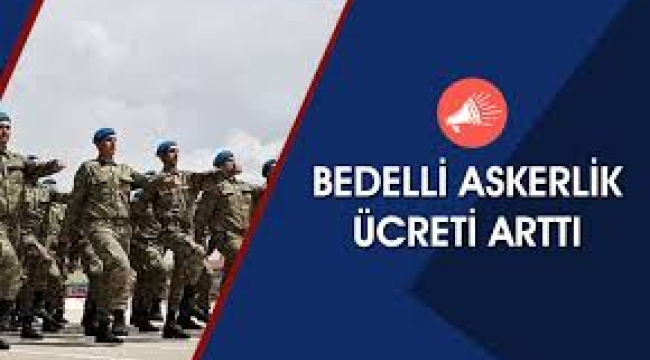 Bedelli askerlik ücreti arttı!