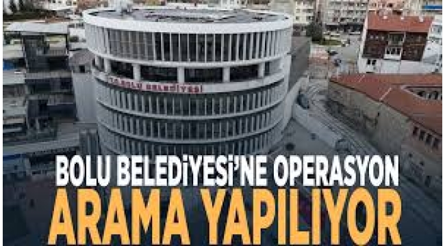 Bolu Belediyesi'ne operasyon