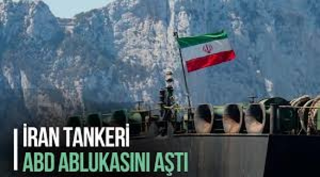  İran bağlantılı tankerler ABD'nin Hürmüz ablukasını aştı