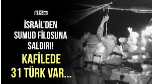 İsrail Sumud Filosu'na saldırdı, Türkiye'den tepki: 22 gemi kaçırıldı, kafilede 31 Türk var