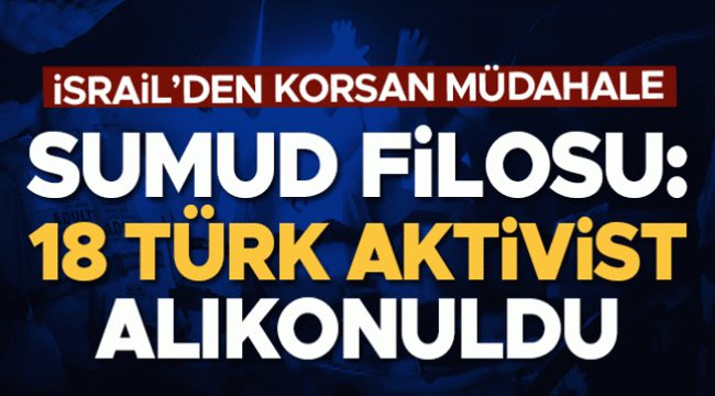 İsrail Sumud Filosu'na saldırdı, Türkiye'den tepki: 22 gemi kaçırıldı, kafilede 31 Türk var