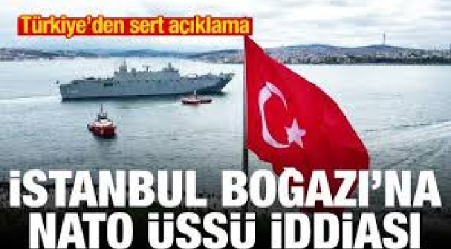 İstanbul Boğazı'na NATO üssü mü kuruluyor? İddiaların aslı ne?