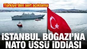 İstanbul Boğazı'na NATO üssü mü kuruluyor? İddiaların aslı ne?