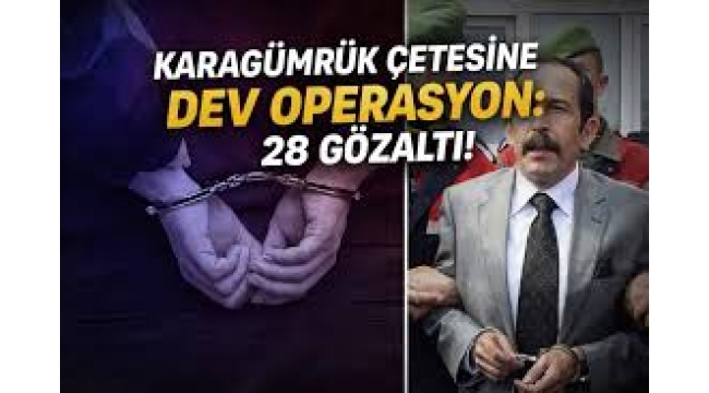 Karagümrük çetesine operasyon