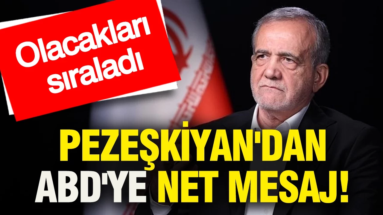Pezeşkiyan' ABD'ye net mesaj: