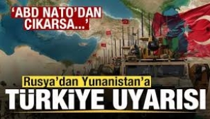 Rusya'dan Yunanistan'a Türkiye uyarısı! ABD NATO'dan çıkarsa...