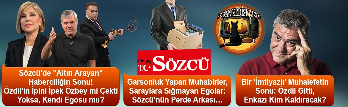 Sözcü'de "altın arayan" haberciliğin sonu! Özdil'in ipini İpek Özbey mi çekti yoksa, kendi egosu mu?
