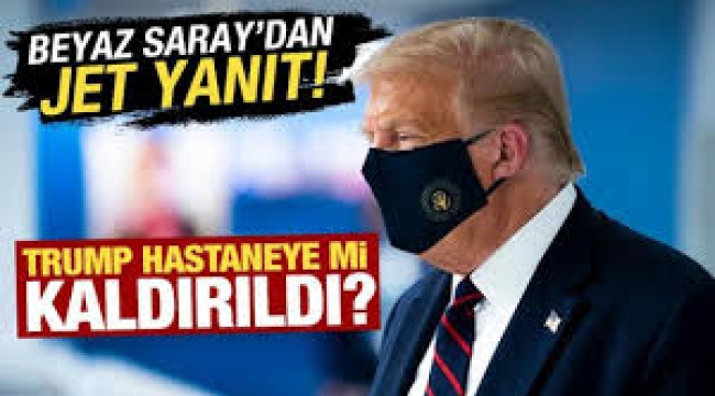 Trump hastaneye mi kaldırıldı?