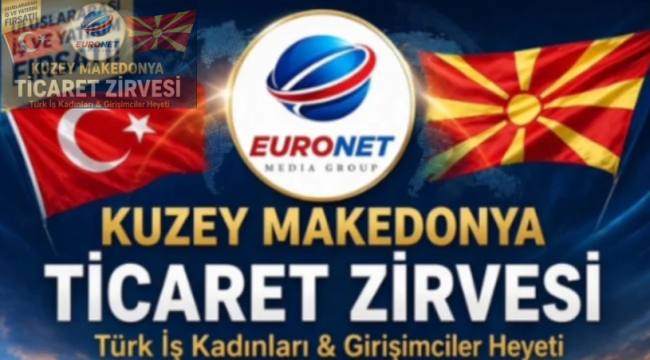 Türk iş kadınları Avrupa'ya açılıyor: Kuzey Makedonya'da tarihi buluşm