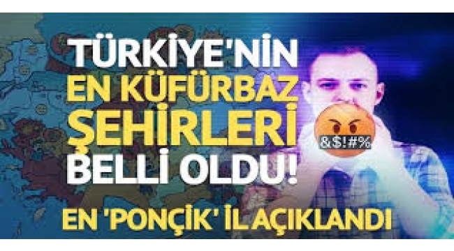 Türkiye'nin en küfürbaz şehirleri belli oldu