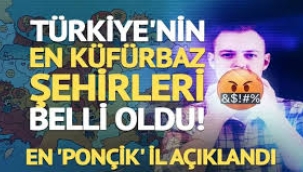 Türkiye'nin en küfürbaz şehirleri belli oldu