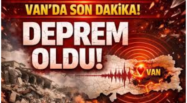 Van'da korkutan deprem