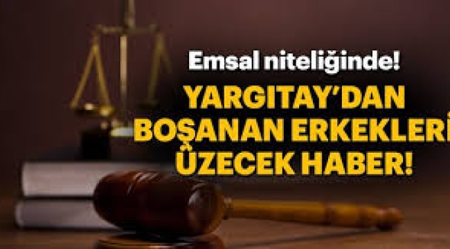 Yargıtay'dan emsal nafaka kararı: Boşanmak isteyenler dikkat