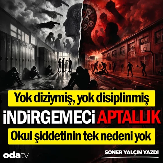 Yok diziymiş, yok disiplinmiş... İndirgemeci aptallık: Okul şiddetinin tek nedeni yok