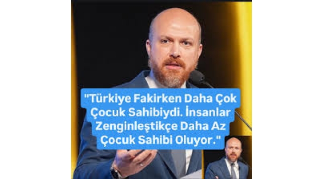 Bilal Erdoğan: 'Türkiye daha fakirken daha çok çocuk sahibiydi'