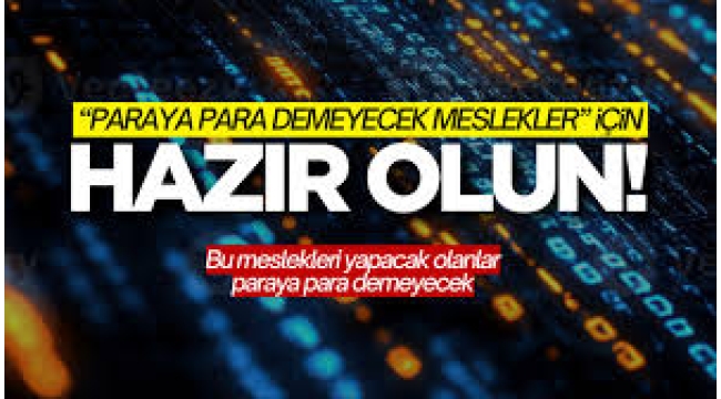 Bu meslekleri seçen paraya para demeyecek!