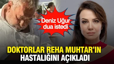 Doktorlar Reha Muhtar'ın hastalığını açıkladı: Deniz Uğur dua istedi