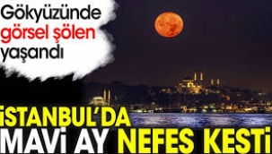 İstanbul'da geceyi dolunay aydınlattı