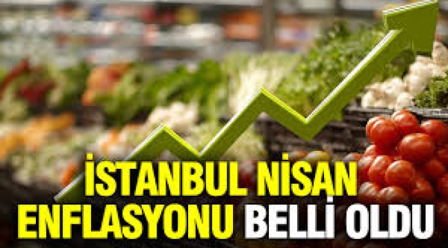 İstanbul Nisan enflasyonu belli oldu