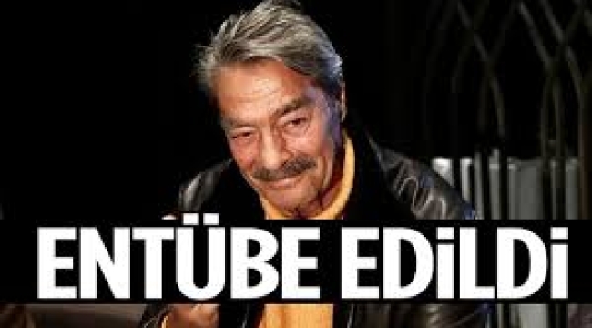 Kadir İnanır entübe edildi