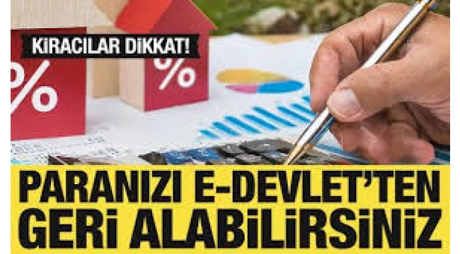 Kiracılar dikkat! Kimse bilmiyor... Paranızı e-Devlet'ten alabilirsiniz!