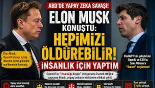 Musk'tan yapay zeka uyarısı: Hepimiz için ölümcül olabilir