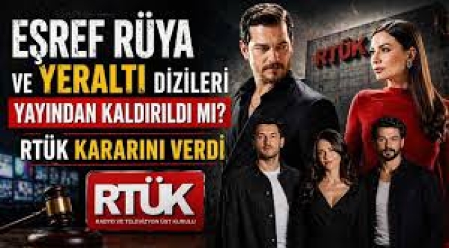 RTÜK ceza kesti, diziler yayından kalkacak! Eşref Rüya ve Yeraltı da var!