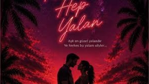 SLS Medya'dan Yeni Sinema Filmi: "Zaten Aşklar Hep Yalan" İçin
