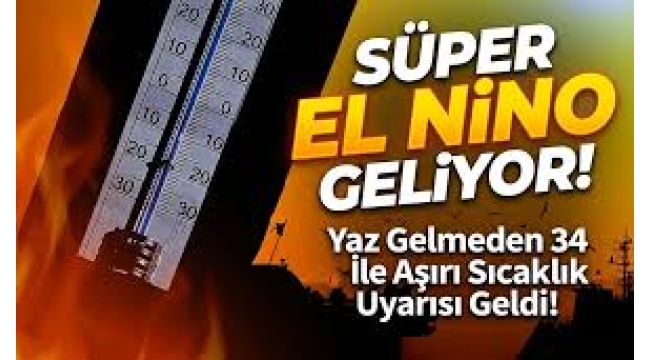 Süper El Nino yolda: Aşırı sıcaklar geliyor, rekorlar altüst olabilir
