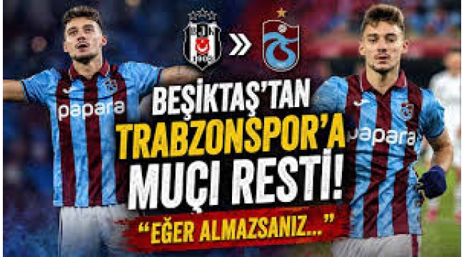 Trabzonspor'la Beşiktaş arasında Muçi krizi