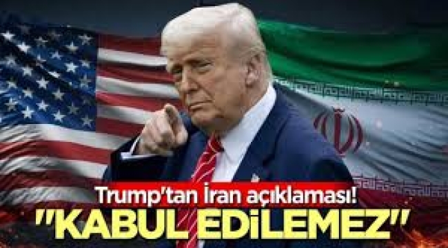 Trump: İran'ın yanıtını beğenmedim, kabul edilemez