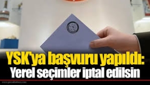 YSK'ya başvuru yapıldı: Yerel seçimler iptal edilsin