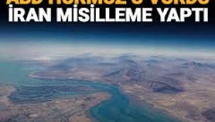 ABD Hürmüz'ü vurdu, İran misillemeyle yanıt verdi
