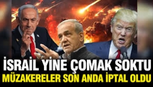 ABD ve İran anlaşmasına İsrail yine çomak soktu: Görüşmeler iptal edildi