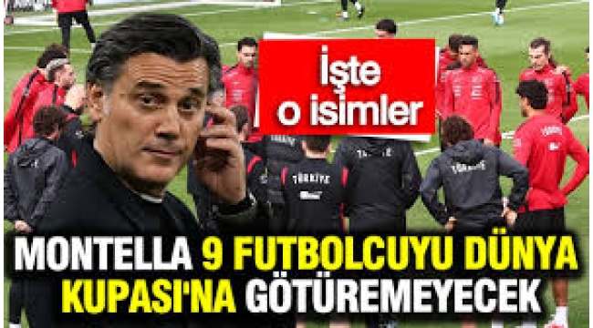 Dünya Kupası kafilesi netleşti: Montella 9 ismi kadrodan çıkardı