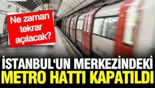 İstanbul'un merkezindeki metro hattı kapandı: Ne zaman tekrar açılacak?