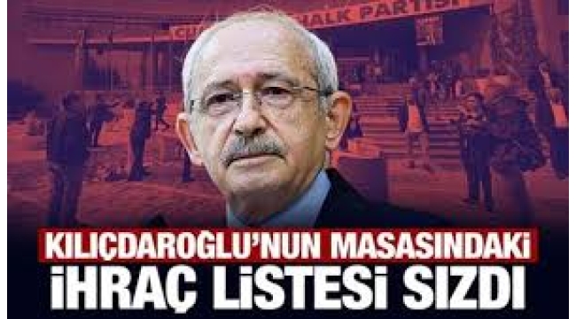 Kemal Kılıçdaroğlu'nun kara listesi sızdı! Ağır toplara ihraç şoku…